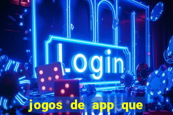 jogos de app que ganha dinheiro